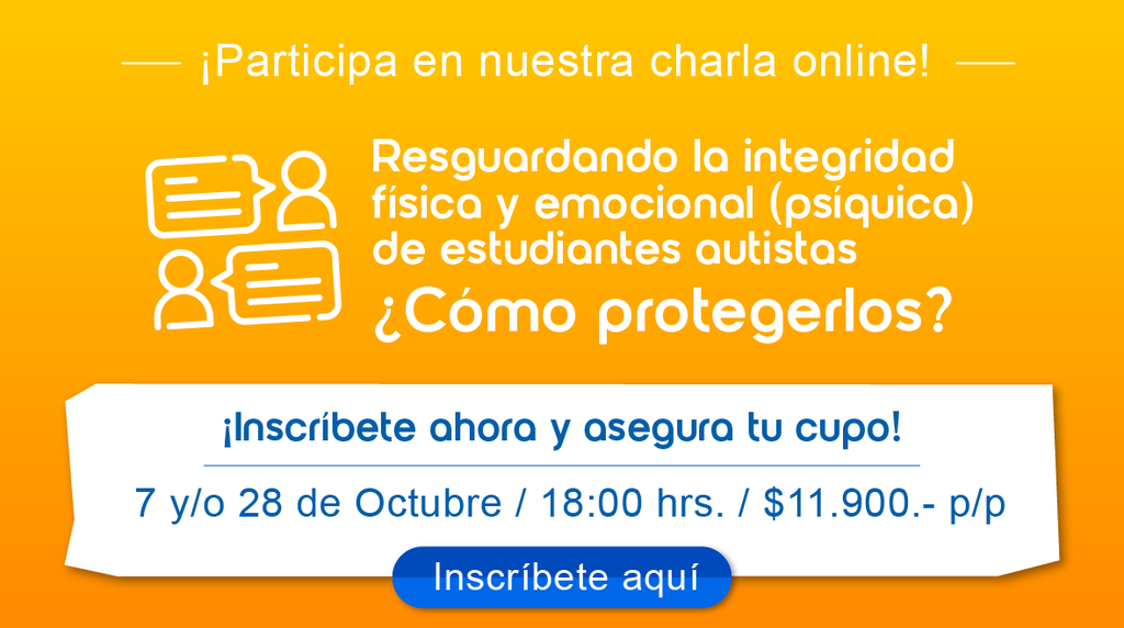 RESGUARDANDO LA INTEGRIDAD FÍSICA Y EMOCIONAL (PSÍQUICA) DE ESTUDIANTES  AUTISTAS ¿CÓMO PROTEGERLOS?